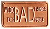 Tapasz, embléma - WE DO BAD THINGS